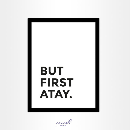 But first Atay